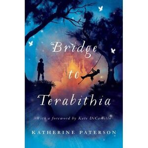 Bridge to Terabithia: A Newbery Award Winner -- Katherine Paterson